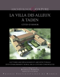 La villa des Alleux à Taden. Lectures archéologique et architecturale d'un établissement rural de la - Ferrette Romuald ; Menez Yves
