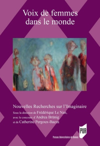 Voix de femmes dans le monde. Au prisme du genre dans la littérature et les arts - Le Nan Frédérique ; Brünig Andrea ; Pergoux-Baeza