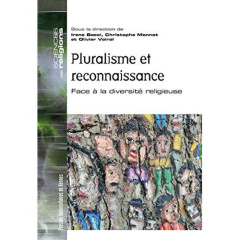 Pluralisme et reconnaissance. Face à la diversité religieuse - Becci Irene ; Monnot Christophe ; Voirol Olivier