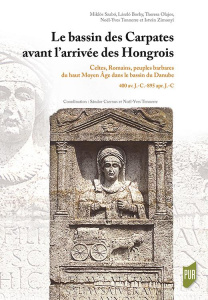 Le bassin des Carpates avant l'arrivée des Hongrois. Celtes, Romains, peuples barbares du haut Moyen - Szabo Miklos ; Borhy Laszlo ; Olajos Theresa ; Ton