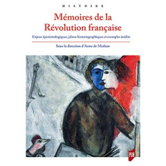 Mémoires de la Révolution française. Enjeux épistémologiques, jalons historiographiques et exemples - Mathan Anne de