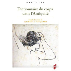Dictionnaire du corps dans l'Antiquité - Bodiou Lydie ; Mehl Véronique ; Andrieu Bernard