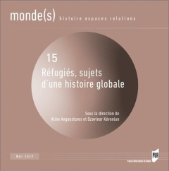 Monde(s) N° 15, mai 2019 : Réfugiés, sujets d'une histoire globale - Angoustures Aline ; Kévonian Dzovinar