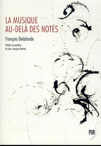 La musique au-delà des notes - Delalande François ; Nattiez Jean-Jacques