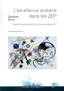 L'excellence scolaire dans les ZEP - Hache Caroline ; Ravestein Jean