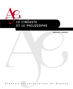 Le cinéaste et le philosophe - Grosos Philippe