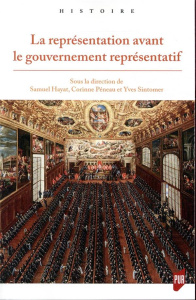 La représentation avant le gouvernement représentatif - Hayat Samuel ; Péneau Corinne ; Sintomer Yves