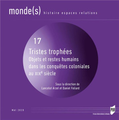 Monde(s) N° 17, mai 2020 : Tristes trophées. Objets et restes humains dans les conquêtes coloniales - Arzel Lancelot ; Foliard Daniel