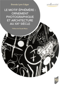 Le motif éphémère : ornement photographique et architecture au XXe siècle - Edgar Brenda Lynn ; Massu Claude