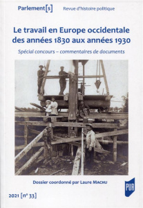 Parlement[s N° 33/2021-1 : Le travail en Europe occidentale des années 1830 aux années 1930. Spécia - Castagnez Noëlline ; Borrell Alexandre ; Garrigues