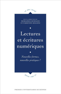 Lectures et écritures numériques. Nouvelles formes, nouvelles pratiques? - Dendani Mohamed ; Soldini Fabienne
