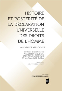 Histoire et postérité de la Déclaration universelle des droits de l'Homme. Nouvelles approches - Zuber Valentine ; Decaux Emmanuel ; Boza Alexandre