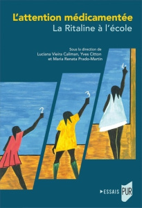 L'attention médicamentée. La Ritaline à l'école - Vieira Caliman Luciana ; Citton Yves ; Prado Marti