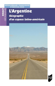 L'Argentine. Géographie d'un espace latino-américain - Bernard Nicolas ; Bouvet Yvanne ; Desse René-Paul