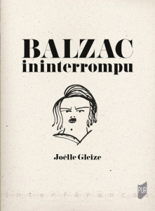 Balzac ininterrompu - Gleize Joëlle