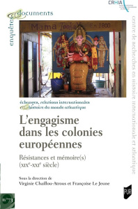 L'engagisme dans les colonies européennes. Résistances et mémoire(s) (XIXe-XXIe siècle), Textes en f - Chaillou-Atrous Virginie ; Le Jeune Françoise