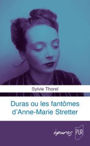 Duras ou les fantômes d'Anne-Marie Stretter - Thorel Sylvie