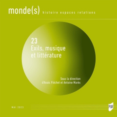 Monde(s) N° 23, juin 2023 : Exils, musique et littérature - Fléchet Anaïs ; Marès Antoine