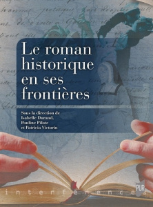 Le roman historique en ses frontières - Durand Isabelle ; Pilote Pauline ; Victorin Patric