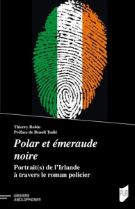 Polar et émeraude noire. Portrait(s) de l'Irlande à travers le roman policier - Robin Thérèse ; Tadié Benoît