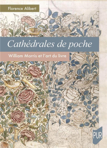 Cathédrales de poche. William Morris et l'art du livre - ALIBERT FLORENCE