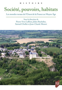 Les mondes ruraux de l'Ouest de la France au Moyen Age. Société, pouvoirs, habitats - Laffont Pierre-Yves ; Bachelier Julien ; Chollet S