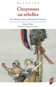 Citoyennes ou rebelles. Des Bretonnes dans la Révolution française - Mabo Solenn ; Godineau Dominique