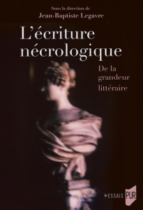 L'écriture nécrologique. De la grandeur littéraire - Legavre Jean-Baptiste
