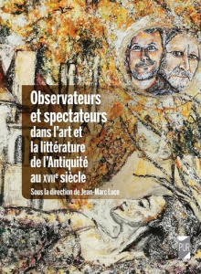Observateurs et spectateurs dans l'art et la littérature de l'Antiquité au XVIIe siècle - Luce Jean-Marc