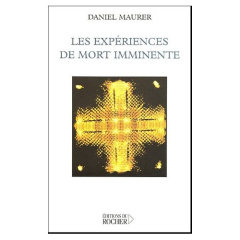 Les expériences de mort imminente. Science et croyance face à la survie - Maurer Daniel ; Morisson Jocelin