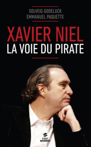 Xavier Niel. La voie du pirate - Godeluck Solveig ; Paquette Emmanuel
