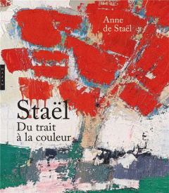 Staël. Du trait à la couleur - Staël Anne de