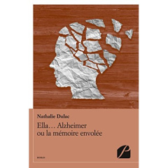 Ella... Alzheimer ou la mémoire envolée - Dulac Nathalie