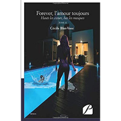 Forever, l'amour toujours. Tome 2, Hauts les coeurs, bas les masques - Blot-Vase Cécile ; Vase Geoffroy