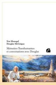 Mémoires Transhumantes et conversations avec Douglas - Monegal Nut ; McGuigue Douglas