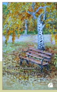 Viens près de moi t'asseoir... - Pauthonier Philippe