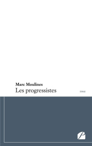 Les progressistes - Moulines Marc