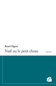 Naïf ou le petit chose - Clignet Rémi