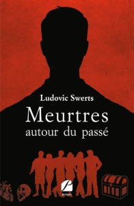 Meurtres autour du passé - Swerts Ludovic