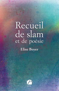 Recueil de slam et de poésie - Boyer Elise
