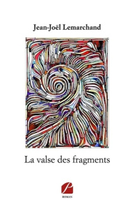 La valse des fragments - Lemarchand Jean-Joël