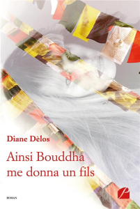 Ainsi Bouddha me donna un fils - Delos Diane