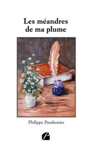 Les méandres de ma plume - Pauthonier Philippe
