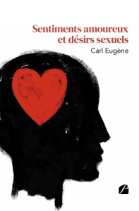Sentiments amoureux et désirs sexuels - Eugène Carl