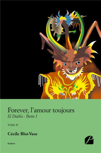 Forever, l'amour toujours Tome 4 : El Diablo. Partie 1 - Blot-Vase Cécile