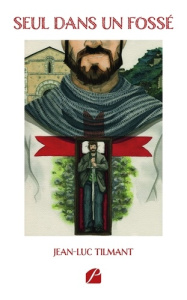 Seul dans un fossé - Tilmant Jean-Luc