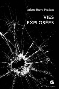 Vies explosées - Bravo-Prudent Arlette