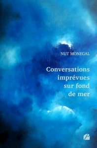 Conversations imprévues sur fond de mer - Monegal Nut