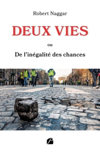 Deux vies. Ou de l'inégalité des chances - Naggar Robert