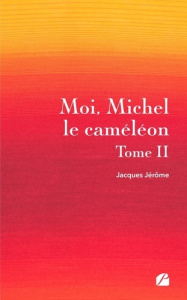 Moi, Michel le caméléon. Tome 2 - Jerôme Jacques